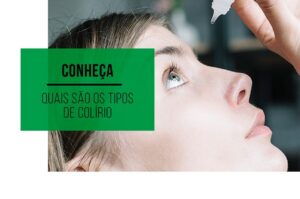 mulher aplicando um dos tipos de colírio que existem